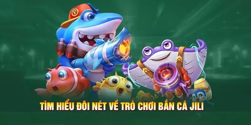 Bí mật giúp người chơi khuynh đảo thế giới bắn cá Jili Jilihow