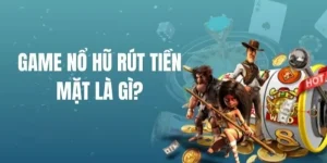 nổ hũ rút tiền mặt