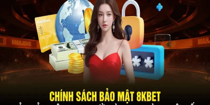 Thông tin cơ bản về chính sách bảo mật cập nhật mới của 8kbet
