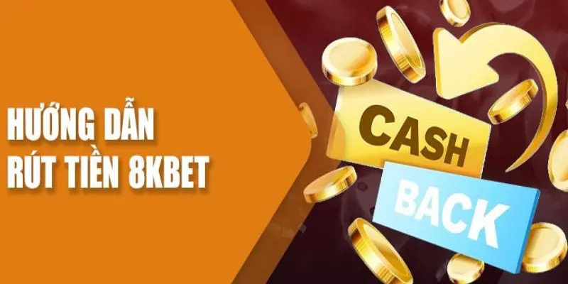 Tìm hiểu những kênh giao dịch rút tiền 8kbet hiện có